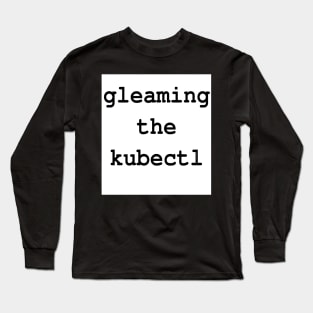 gleaming the kubectl Long Sleeve T-Shirt